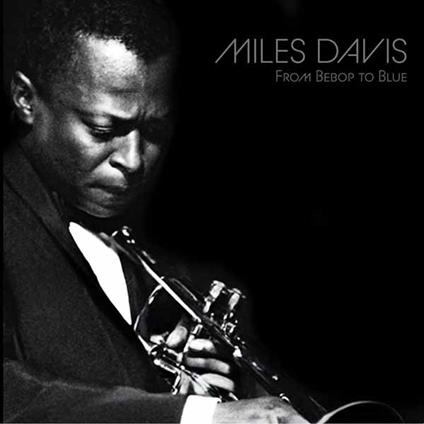 From Bebop To Blue - Vinile LP di Miles Davis