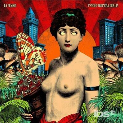 Psycho Tropical Berlin - CD Audio di La Femme