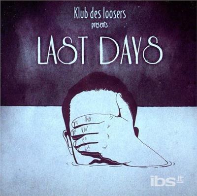 Last Days - CD Audio di Klub des Loosers