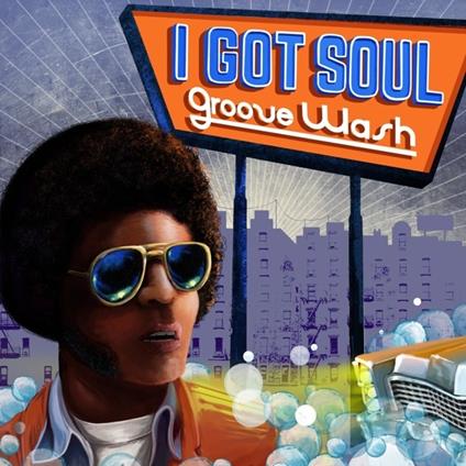 I Got Soul. Groove Wash - Vinile LP