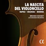 La Nascita del Violoncello. Napoli - Bologna - Modena