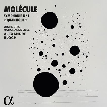 Symphonie n.1 Quantique - CD Audio di Orchestre National de Lille,Alexandre Bloch,Molécule