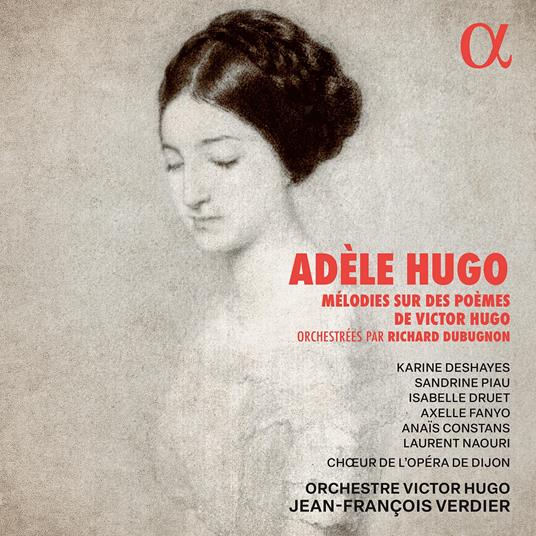 Adèle Hugo. Mélodies sur des poèmes de Victor Hugo - CD Audio di Karine Deshayes