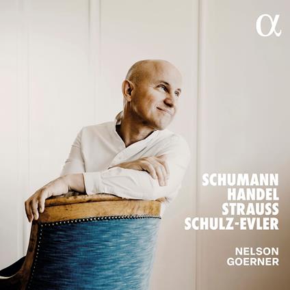 Schumann, Handel, Strauss & Schulz-Evler - CD Audio di Robert Schumann,Richard Strauss,Georg Friedrich Händel,Adolf Schulz-Evler,Nelson Goerner