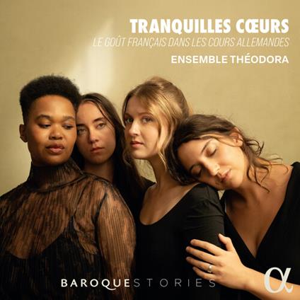 Tranquilles Coeurs - CD Audio di Johann Sebastian Bach,Jean-Baptiste Lully,François Couperin,Ensemble Theodora