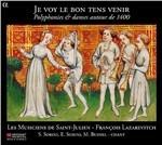 Je voy le bon tens venir. Polyphonies & dances autour 1400 - CD Audio di Musiciens de Saint Julien