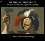 My Precious Manuscript. Sonate-fantasie dall'Inghilterra alla Germania - CD Audio di Sainte Folie Fantastique