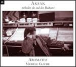 Aksak. Melodie del sud dei Balcani - CD Audio di Aromates