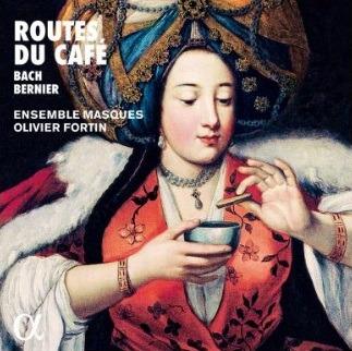 Le vie del caffè - CD Audio di Johann Sebastian Bach,Nicolas Bernier,Olivier Fortin,Ensemble Masques,Reinoud van Mechelen,Hana Blazikova,Lisandro Abadie