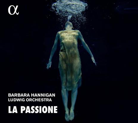 La Passione - CD Audio di Barbara Hanningan,Ludwig Orchestra
