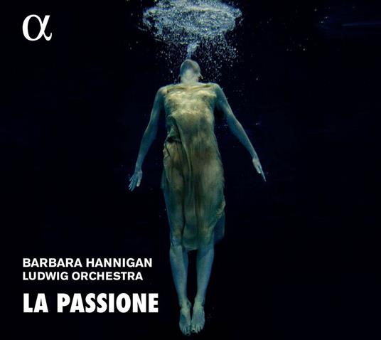 La Passione - CD Audio di Barbara Hanningan,Ludwig Orchestra