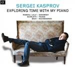 Exploring Time with My Piano - CD Audio di Sergei Kasprov