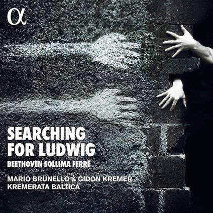 Searching for Ludwig - CD Audio di Ludwig van Beethoven,Kremerata Baltica