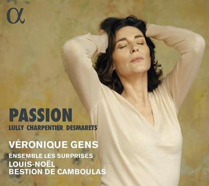 Passion - CD Audio di Jean-Baptiste Lully,Marc-Antoine Charpentier,Henry Desmarest,Veronique Gens
