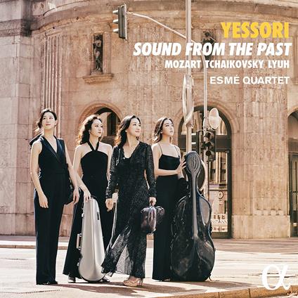 Yessori Sound from the Past - CD Audio di Wolfgang Amadeus Mozart,Pyotr Ilyich Tchaikovsky,Soo Yeon Lyuh,Esmé Quartet