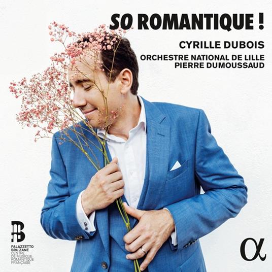 So Romantique! - CD Audio di Cyrille Dubois