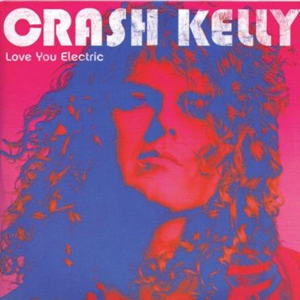 Love You Electric - CD Audio di Crash Kelly