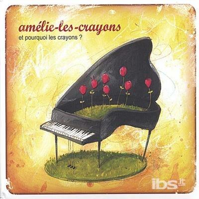 Et pourquoi Les Crayons - CD Audio di Amélie Les Crayons