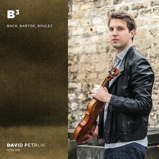 B3. Bach | Bartok | Boulez - CD Audio di David Petrlik