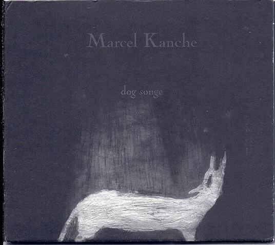 Dog Songe - CD Audio di Marcel Kanche