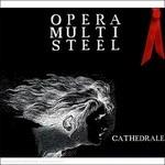 Cathedrale - CD Audio di Opera Multi Steel