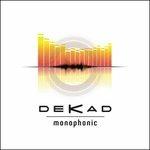 Monophonic - CD Audio di Dekad