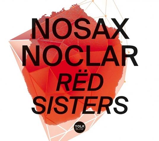Red Sisters - CD Audio di Nosax Noclar