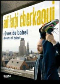 Sidi Larbi Cherkaoui: Dreams of Babel (DVD) - DVD