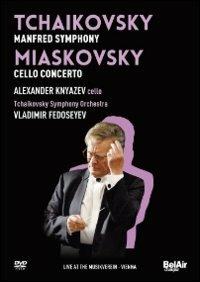 Tchaikovsky, Manfred Symphony. Miaskovsky, Cello Concerto (DVD) - DVD di Pyotr Ilyich Tchaikovsky,Alexander Knyazev