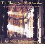 Voix Des Cathedrales (La): Les Plus Belles Pages De La Musique Sacree