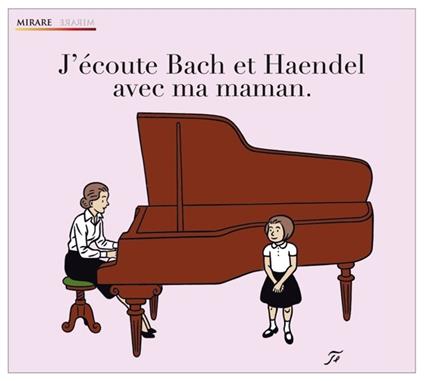 J'ecoute Bach and Handel - CD Audio di Johann Sebastian Bach,Georg Friedrich Händel
