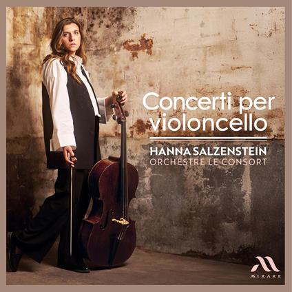 Concerti Per Violoncello - CD Audio di Hanna Salzenstein,Orchestre Le Consort
