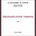 Transatlantic Vision - CD Audio di George Lewis,Joelle Leandre
