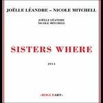 Sisters Where - CD Audio di Joelle Leandre,Nicole Mitchell