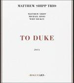 To Duke - CD Audio di Matthew Shipp
