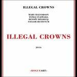 Ilegal Crowns - CD Audio di Illegal Crowns