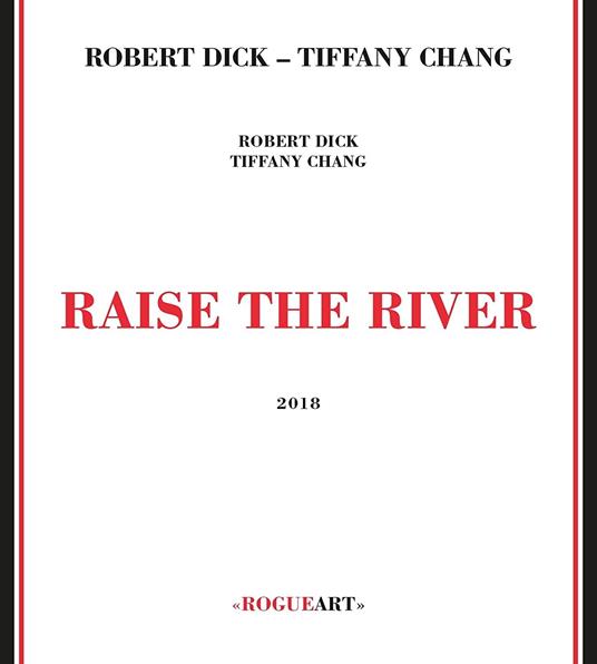 Raise the River - CD Audio di Robert Dick,Tiffany Chang