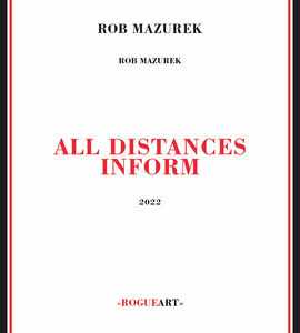CD All Distances Inform Rob Mazurek
