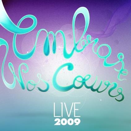 Embrase Nos Coeurs - Live 2009 - CD Audio