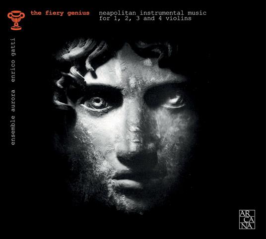 The Fiery Genius. Musica strumentale napoletana per 1, 2, 3 o 4 violini (1650-1750) - CD Audio di Ensemble Aurora,Enrico Gatti