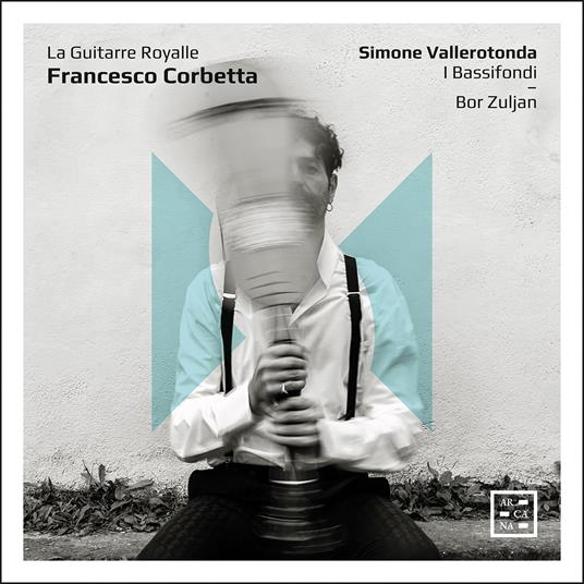 La Guitarre Royalle - CD Audio di Francesco Corbetta,Simone Vallerotonda