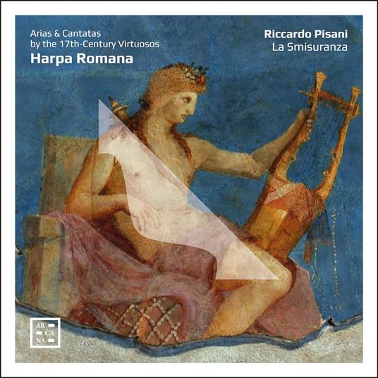 Harpa Romana. Arias & Cantatas By The 17th Century Virtuosos - CD Audio di Riccardo Pisani