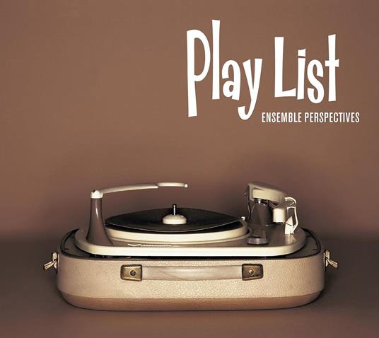 Playlist - CD Audio di Ensemble Perspectives
