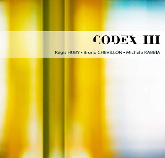 Codex Iii - CD Audio di Regis - Bruno Chevillon - Michele Rabbia Huby