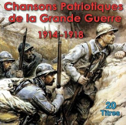 Chansons Patriotiques De La Grande Guerre 1914 - 1918 - CD Audio