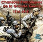 Chansons Patriotiques De La Grande Guerre 1914 - 1918