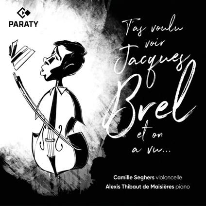 T'as Voulu Voir Jacques Brel et on a Vu… - CD Audio di Camille Seghers