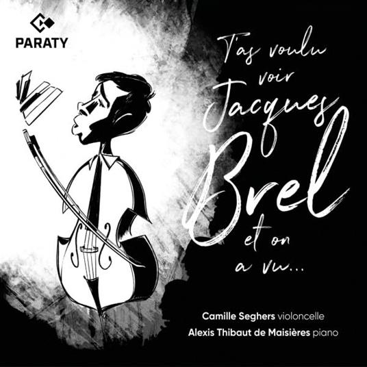 T'as Voulu Voir Jacques Brel et on a Vu… - CD Audio di Camille Seghers