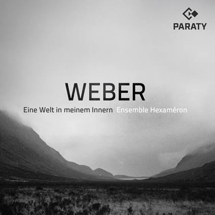 Eine Welt In Meinem Innern - CD Audio di Carl Maria Von Weber,Ensemble Hexaméron,Luca Montebugnoli
