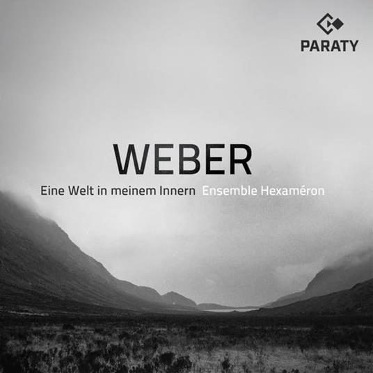 Eine Welt In Meinem Innern - CD Audio di Carl Maria Von Weber,Ensemble Hexaméron,Luca Montebugnoli